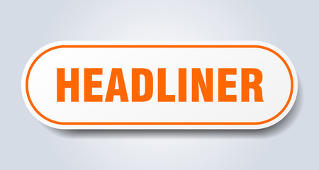 headliner sign. headliner rounded orange sticker. headliner