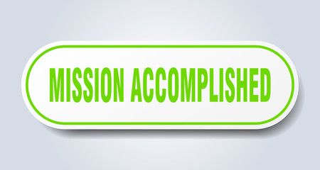 mission accomplished sign. mission accomplished rounded green sticker. mission accomplished