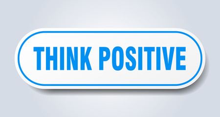 think positive sign. think positive rounded blue sticker. think positive