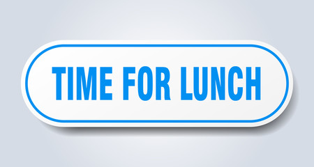 time for lunch sign. time for lunch rounded blue sticker. time for lunch