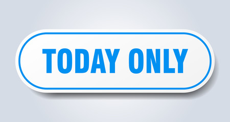 today only sign. today only rounded blue sticker. today only