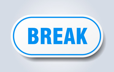 break sign. break rounded blue sticker. break