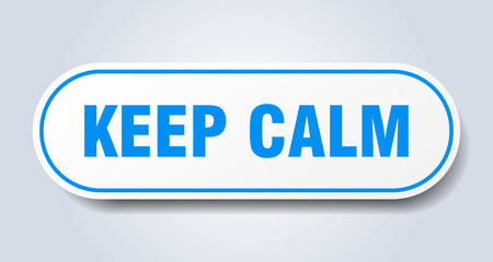 keep calm sign. keep calm rounded blue sticker. keep calm