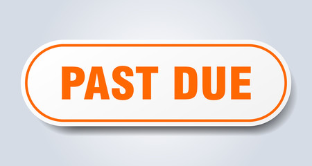 past due sign. past due rounded orange sticker. past due