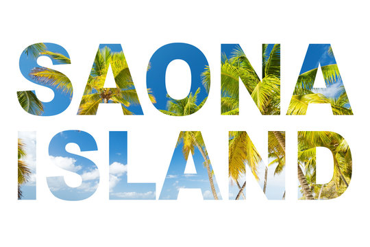 Collage in shape of word SAONA ISLAND islolated on white background