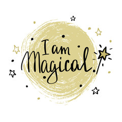 Lettering I am magic, template for greeting card, invitation, party, for a little girl or child. Print for clothes, t-shirts and your any design.