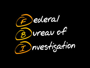 FBI - Federal Bureau of Investigation acronym, concept background