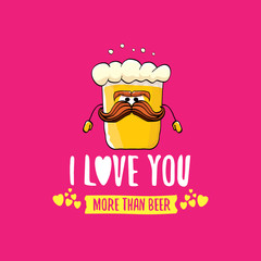 I love you more than beer vector valentines day greeting card with beer cartoon character isolated on pink background. Vector adult valentines day party poster design template with funny slogan