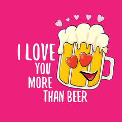 I love you more than beer vector valentines day greeting card with beer cartoon character isolated on pink background. Vector adult valentines day party poster design template with funny slogan