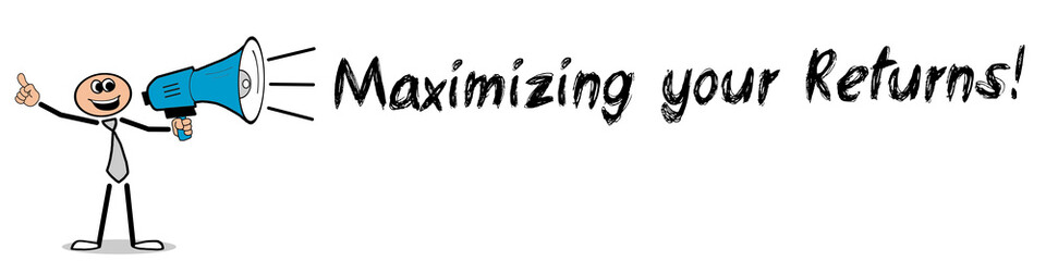 Maximizing your Returns! 