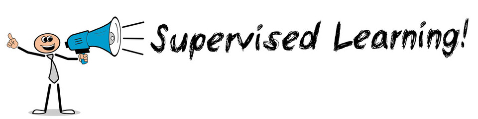Supervised Learning! 