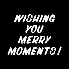 Wishing you merry moments brush sign lettering. Celebration card design elements on black background. Holiday lettering templates for greeting cards, overlays, posters