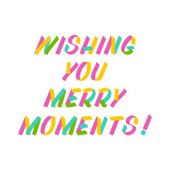 Wishing you merry moments brush sign lettering. Celebration card design elements on white background. Holiday lettering templates for greeting cards, overlays, posters