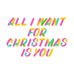 All I want for Christmas is you brush sign lettering. Celebration card design elements on white background. Holiday lettering templates for greeting cards, overlays, posters