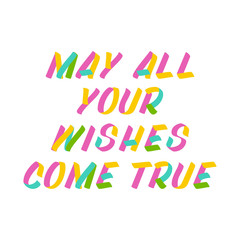 May all your wishes come true brush sign lettering. Celebration card design elements on white background. Holiday lettering templates for greeting cards, overlays, posters
