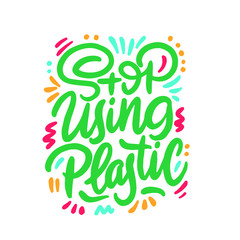 Stop using plastic. Motivational handwritten phrases. Hand drawn vector illustration. Logo, icon, label. Protest against garbage, disposal polythene package. Pollution problem concept.