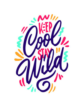 Keep cool stay wild hand lettering inscription. Design print for t-shirt, label, sticker, postcard, banner, poster. Vector illustration with texture.