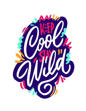 Keep cool stay wild hand lettering inscription. Design print for t-shirt, label, sticker, postcard, banner, poster. Vector illustration with texture.