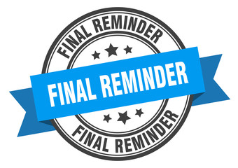 final reminder label. final reminder blue band sign. final reminder