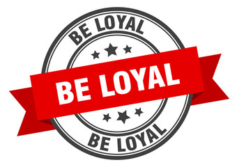 be loyal label. be loyal red band sign. be loyal