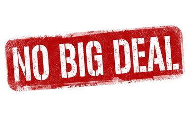 No big deal sign or stamp