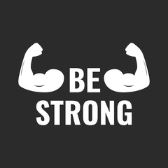 Be strong poster. Vector typographic quote for rock festival or concert design. Can be printed on T-shirts, bags, posters, invitations, cards, etc. 