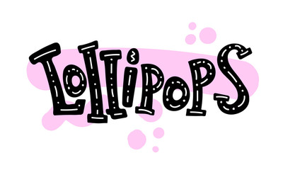 Lollipops. Cartoon cute colored inscription with elements. hand drawing. design for cards, prints, posters