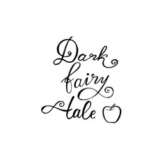 Hand-drawn fairy tale phrase. Lettering, the label. Vector.