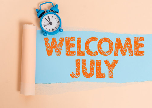 Text sign showing Welcome July. Business photo showcasing Calendar Seventh Month 31days Third Quarter New Season