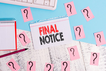 Text sign showing Final Notice. Business photo showcasing Formal Declaration or warning that action will be taken Writing tools, computer stuff and math book sheet on top of wooden table