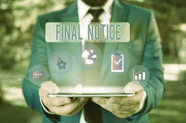 Word writing text Final Notice. Business photo showcasing Formal Declaration or warning that action will be taken Male human wear formal work suit presenting presentation using smart device