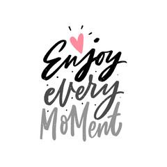 Enjoy every moment hand lettering motivational phrase for print, card, poster. Modern typographic kids slogan.
