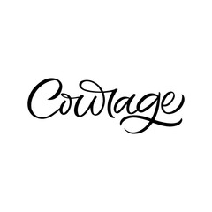 Hand drawn lettering card. The inscription: Courage.Perfect design for greeting cards, posters, T-shirts, banners, print invitations.