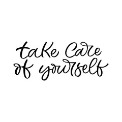 Hand drawn lettering card. The inscription: Take care of yourself.Perfect design for greeting cards, posters, T-shirts, banners, print invitations.