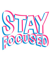 stay focused verschwommen 3d design logo konzentriert bleiben fokussiert aufmerksam wachsam lernen konzentrieren wach cool spruch ziel setzen