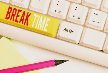 Handwriting text writing Break Time. Conceptual photo Period of rest or recreation after doing of certain work White pc keyboard with empty note paper above white background key copy space
