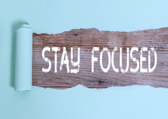 Text sign showing Stay Focused. Business photo text Be attentive Concentrate Prioritize the task Avoid distractions