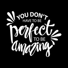 Obraz premium You don't have perfect to be amazing. Inspiration quote poster.
