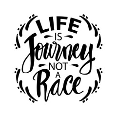 Life is journey not race. Motivational and inspirational quotes