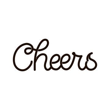 Hand drawn lettering card. The inscription: Cheers. Perfect design for greeting cards, posters, T-shirts, banners, print invitations. Monoline lettering.