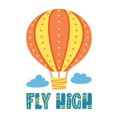 Hot Air Balloon Clipart. Fly High Quote Sign. Kid, Toddler or Baby Clip Art. Cute Print for T-Shirt or Nursery Decor. Colorful Flat Vector Illustration.
