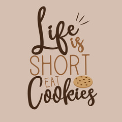 Life is short eat cookies- funny saying hand drawn cookie and beige backgrund. Good for print, banner, cover, textile, t-shirt, postcard.