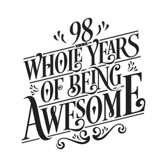 98 Whole Years Of Being Awesome - 98th Birthday And Wedding Anniversary Typographic Design Vector