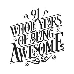 91 Whole Years Of Being Awesome - 91st Birthday And Wedding  Anniversary Typographic Design Vector
