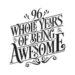 96 Whole Years Of Being Awesome - 96th Birthday And Wedding  Anniversary Typographic Design Vector