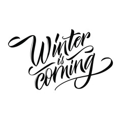 Winter Is Coming. Beautiful Greeting Card Congratulations Lettering Calligraphy