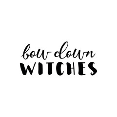 Bow down witches. Vector illustration. Halloween lettering. Ink illustration.