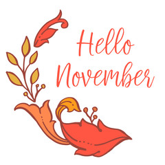 Template of card hello november , with autumn leaves frame on white background. Vector