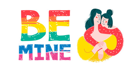 Be mine. Vector postcard on white background. Lesbian couple in love. Cute illustration of unconventional love and marriage.