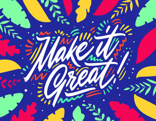 Make it great inspirational inscription. Greeting card with calligraphy. Hand drawn lettering design. Photo overlay. Typography for banner, poster or apparel design. Vector typography.